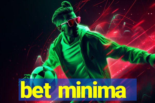 bet minima