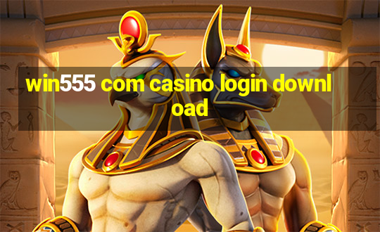 win555 com casino login download