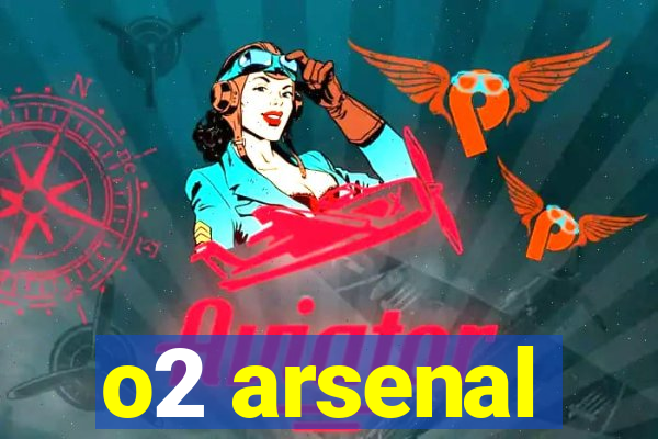 o2 arsenal