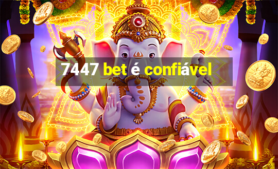 7447 bet é confiável