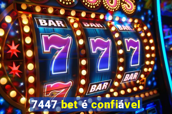 7447 bet é confiável