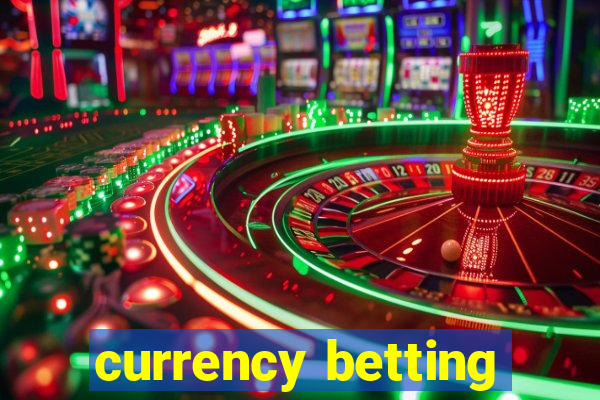 currency betting