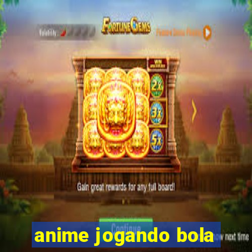 anime jogando bola