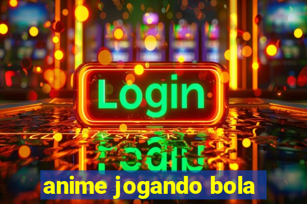 anime jogando bola