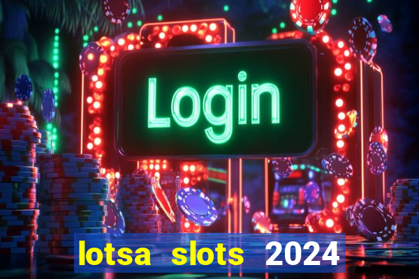 lotsa slots 2024 paga mesmo