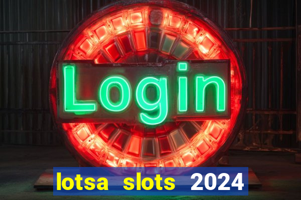 lotsa slots 2024 paga mesmo