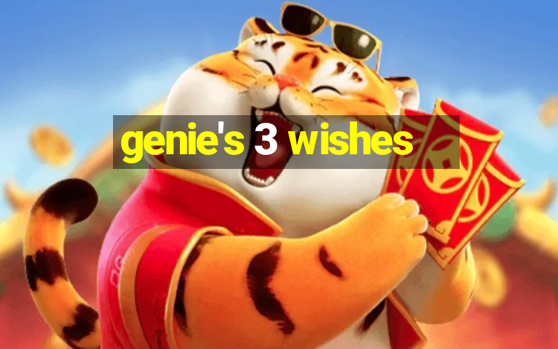 genie's 3 wishes