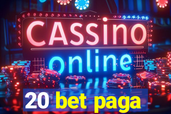 20 bet paga