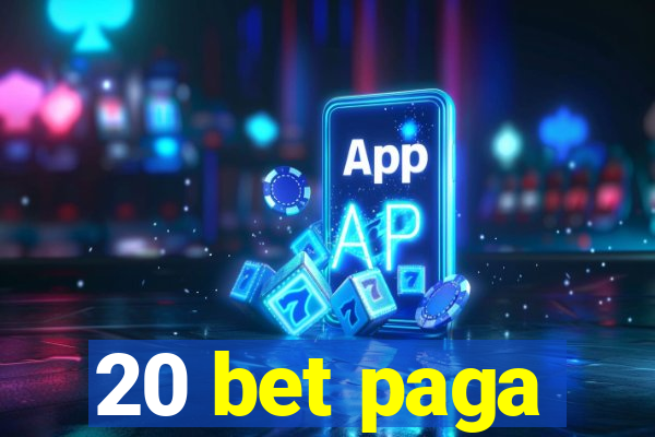 20 bet paga