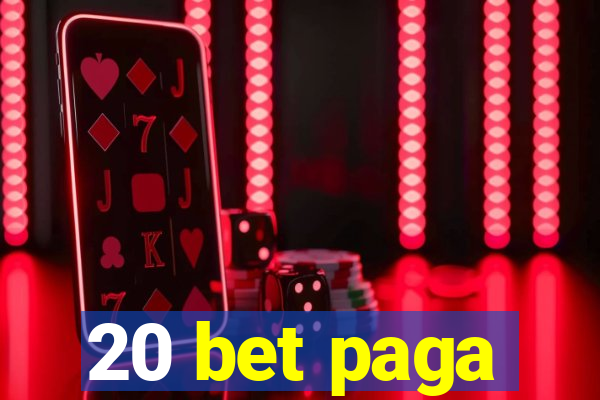 20 bet paga