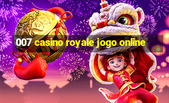 007 casino royale jogo online