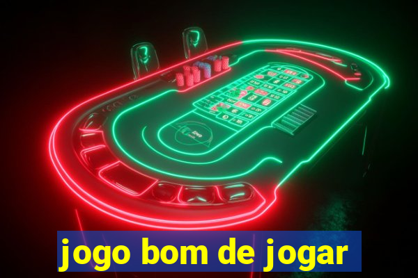 jogo bom de jogar