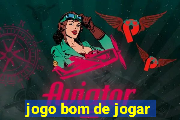 jogo bom de jogar