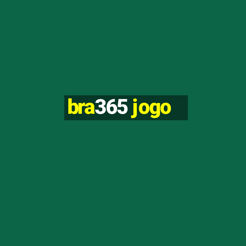 bra365 jogo