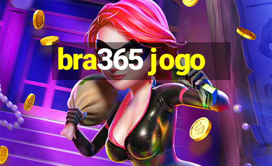 bra365 jogo