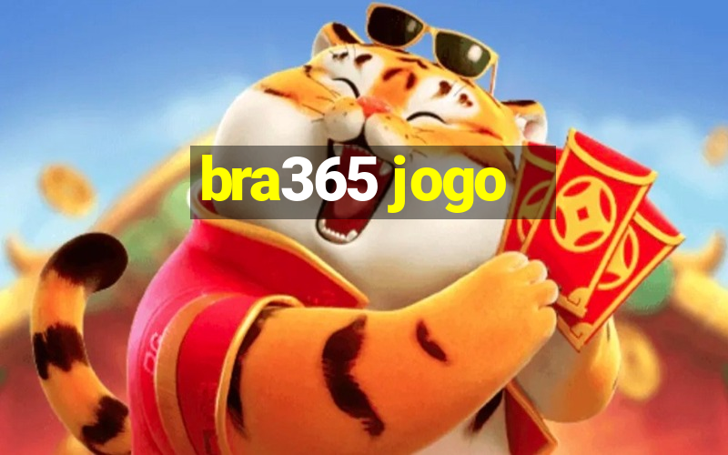 bra365 jogo