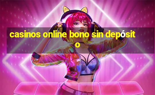 casinos online bono sin depósito