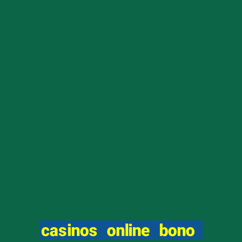 casinos online bono sin depósito