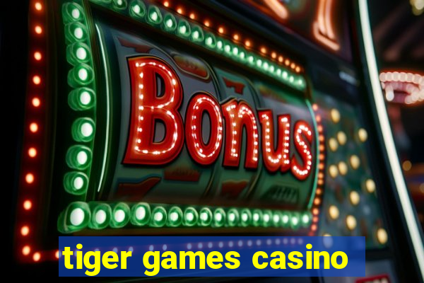 tiger games casino