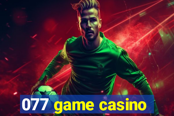 077 game casino