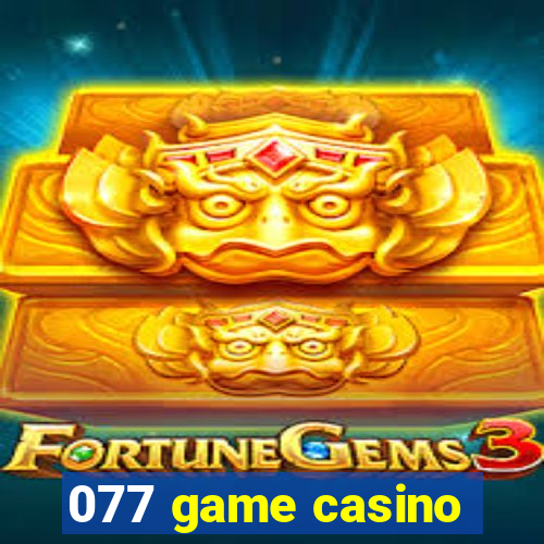 077 game casino