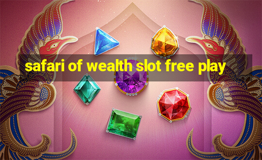 safari of wealth slot free play