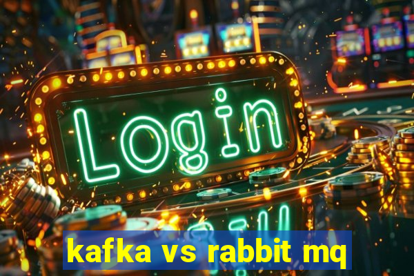 kafka vs rabbit mq