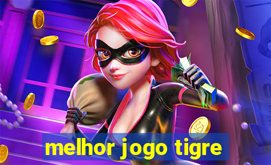 melhor jogo tigre