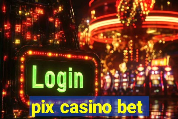 pix casino bet