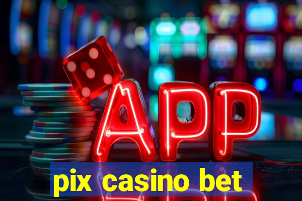 pix casino bet