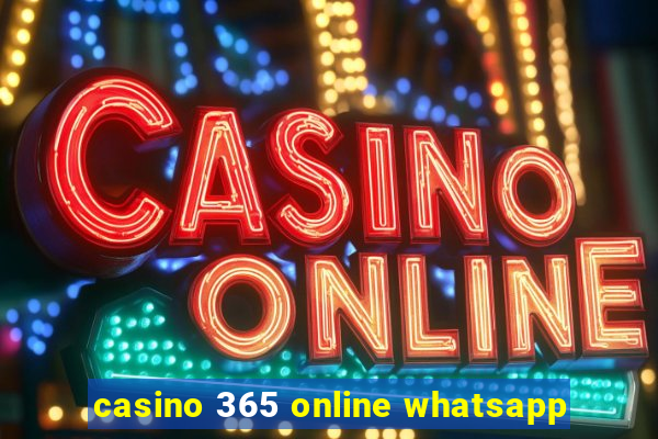 casino 365 online whatsapp