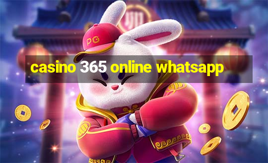 casino 365 online whatsapp