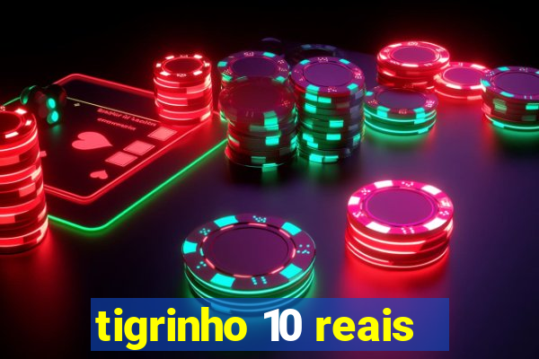 tigrinho 10 reais