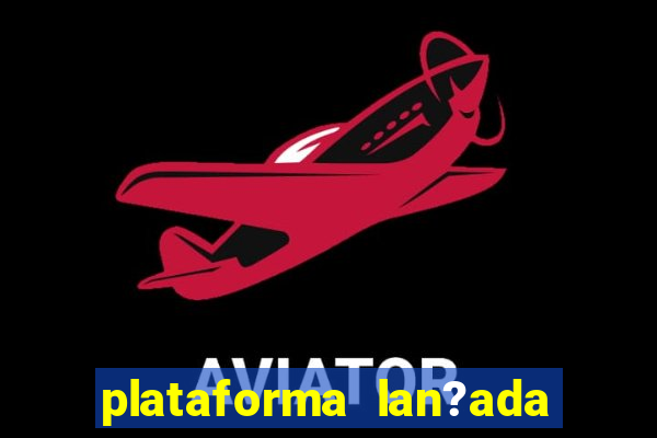 plataforma lan?ada hoje slots