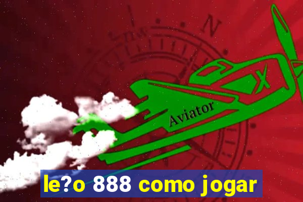 le?o 888 como jogar