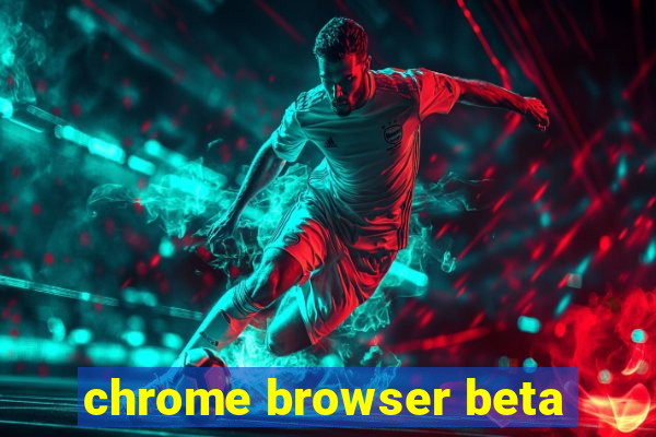 chrome browser beta