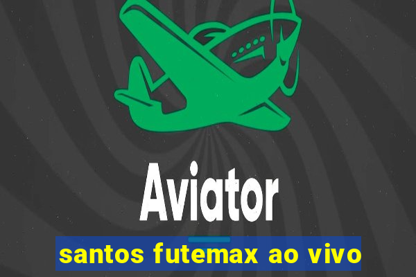 santos futemax ao vivo