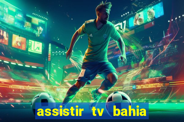 assistir tv bahia ao vivo