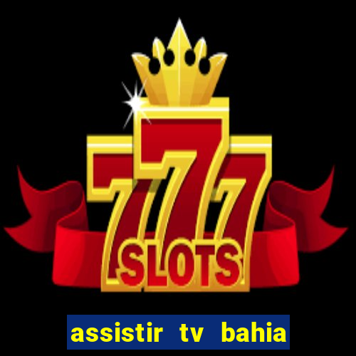 assistir tv bahia ao vivo