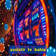 assistir tv bahia ao vivo