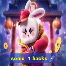 sonic 1 hacks - sonic retro