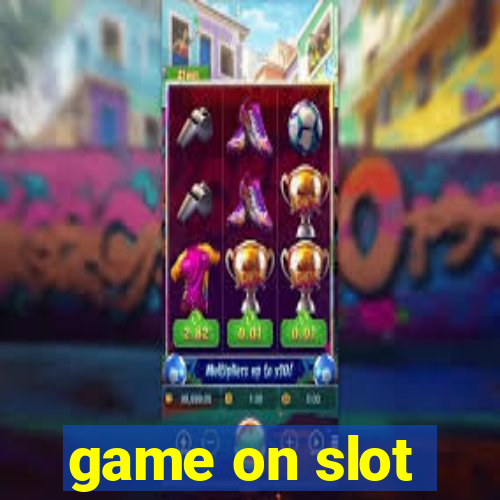 game on slot