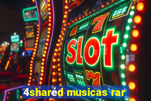 4sharéd musicas rar