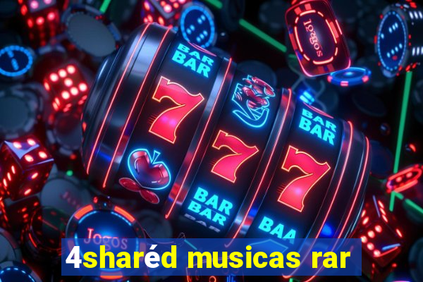 4sharéd musicas rar