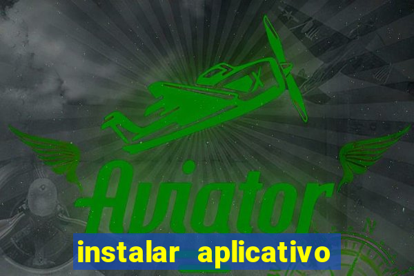 instalar aplicativo estrela bet