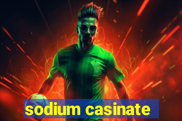 sodium casinate