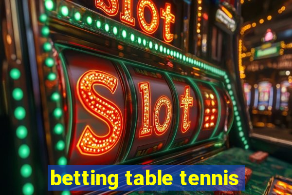 betting table tennis