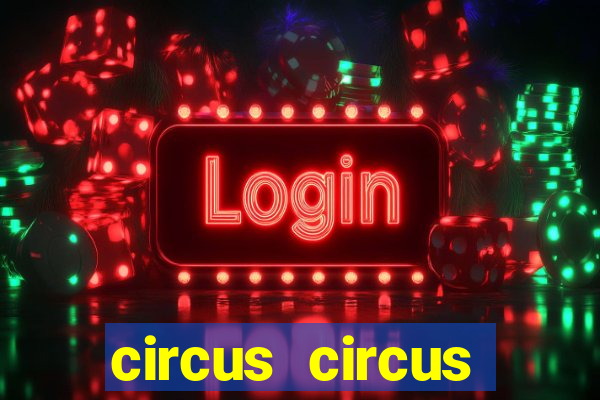 circus circus resort and casino