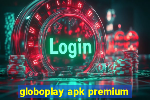 globoplay apk premium