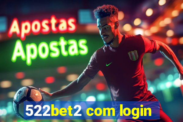 522bet2 com login